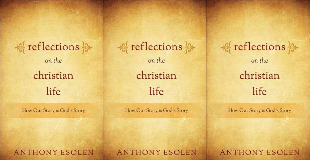 Anthony Esolen, Reflections on the Christian Life: How Our Story Is God's Story (2012).